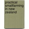 Practical Smallfarming in New Zealand by Trisha Fisk
