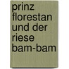 Prinz Florestan Und Der Riese Bam-Bam by Svenja Drewes