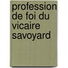Profession De Foi Du Vicaire Savoyard door Jean-Jacques Rousseau