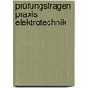 Prüfungsfragen Praxis Elektrotechnik door Peter Bastian