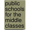 Public Schools For The Middle Classes by Hugh Fortescue Fortescue