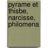 Pyrame Et Thisbe, Narcisse, Philomena door E. Baumgartner