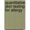 Quantitative Skin Testing for Allergy door Richard L. Mabry