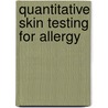 Quantitative Skin Testing for Allergy door Richard L. Mabry