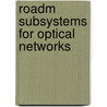 Roadm Subsystems For Optical Networks door Choudhury Al Sayeed