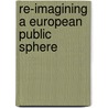 Re-imagining a European Public Sphere by Mary Martin Martin