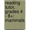 Reading Tutor, Grades 4 - 8+: Mammals door Cindy Barden
