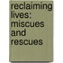 Reclaiming Lives: Miscues And Rescues