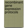 Recombinant Gene Expression Protocols by R.S. Tuan
