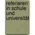 Referieren in Schule und Universität