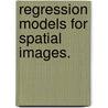 Regression Models For Spatial Images. door Jun Zhang