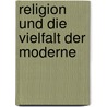 Religion und die Vielfalt der Moderne door Boris Krause