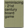 Reminiscing - 21st Century Board Game door Inc Tdc Games
