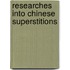 Researches Into Chinese Superstitions