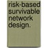 Risk-Based Survivable Network Design.