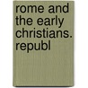 Rome and the Early Christians. Republ by William Ware