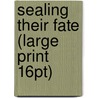 Sealing Their Fate (Large Print 16Pt) by David Downing
