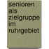 Senioren als Zielgruppe im Ruhrgebiet