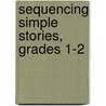 Sequencing Simple Stories, Grades 1-2 door Evan-Moor Educational Publishers