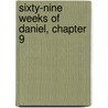 Sixty-Nine Weeks Of Daniel, Chapter 9 by Robert R. Armstrong M.D.