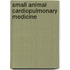 Small Animal Cardiopulmonary Medicine