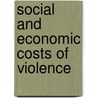 Social and Economic Costs of Violence door Institute of Medicine