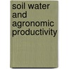 Soil Water and Agronomic Productivity door Rattan Lal