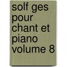 Solf Ges Pour Chant Et Piano Volume 8 by Paul Gilson