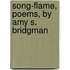 Song-Flame, Poems, by Amy S. Bridgman