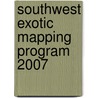 Southwest Exotic Mapping Program 2007 door United States Government