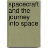Spacecraft And The Journey Into Space door Raman K. Prinja