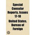 Special Consular Reports Volume 17-18