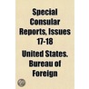 Special Consular Reports Volume 17-18 door United States Bureau of Commerce