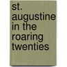 St. Augustine In The Roaring Twenties door The St. Augustine Historical Society