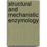 Structural and Mechanistic Enzymology door Tatyana Karabencheva-Christova