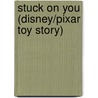 Stuck on You (Disney/Pixar Toy Story) by Random House Disney