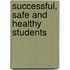 Successful, Safe and Healthy Students