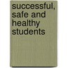 Successful, Safe and Healthy Students by United States Government