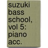 Suzuki Bass School, Vol 5: Piano Acc. door Alfred Publishing
