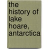 The History Of Lake Hoare, Antarctica door Andrew J. Burkemper