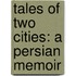 Tales Of Two Cities: A Persian Memoir