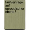 Tarifvertrage Auf Europaischer Ebene? door Georg Schwedt