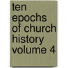 Ten Epochs of Church History Volume 4 door John Fulton