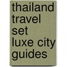 Thailand Travel Set  Luxe City Guides by Luxe City Guides