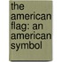 The American Flag: An American Symbol