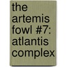 The Artemis Fowl #7: Atlantis Complex by Eoin Colfer