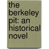 The Berkeley Pit: An Historical Novel door Dorothy Bryant