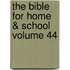 The Bible for Home & School Volume 44