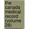 The Canada Medical Record (Volume 28) by Books Group