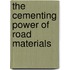 The Cementing Power of Road Materials